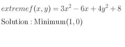 The extreme f(x,y)=3x^2-6x+4y^2+8 is Minimum(1,0)